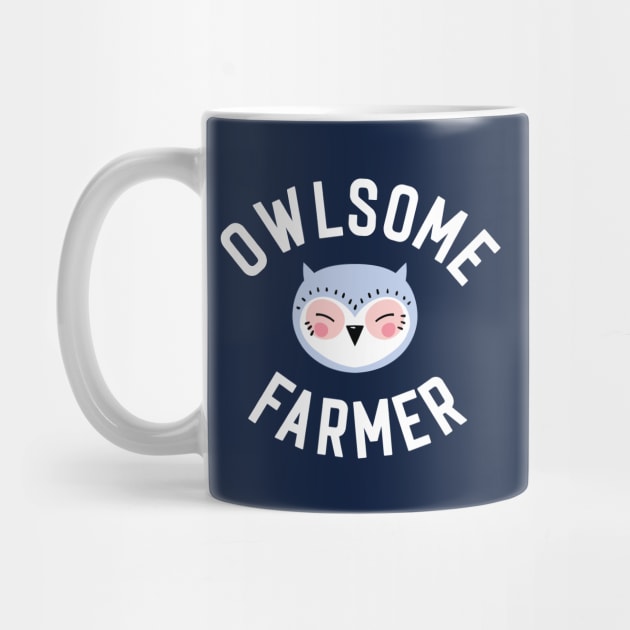 Owlsome Farmer Pun - Funny Gift Idea by BetterManufaktur